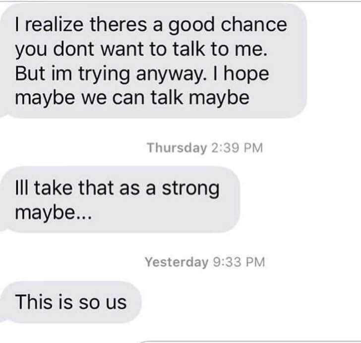 Maybe i maybe you текст. I like texts from my exes when they want a second chance. Ill take a chance for you перевод.